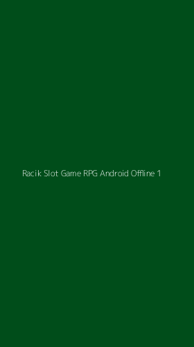 Tampilan Antarmuka Aplikasi Racik Slot Game Rpg Android Offline - 1