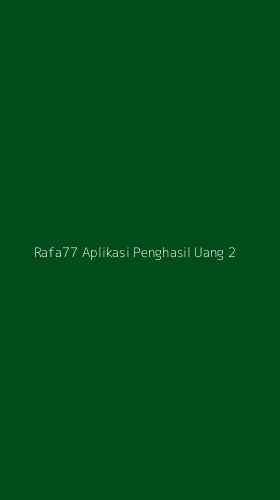 Tampilan Antarmuka Aplikasi Rafa77 Aplikasi Penghasil Uang - 2