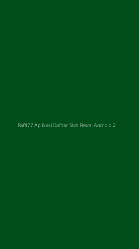Tampilan Antarmuka Aplikasi Raffi77 Aplikasi Daftar Slot Resmi Android - 2