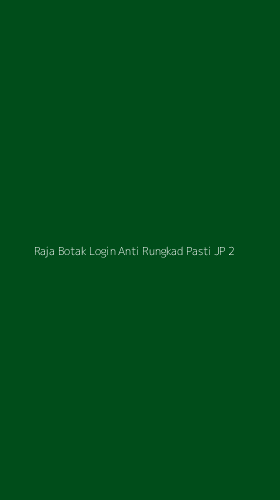 Tampilan Antarmuka Aplikasi Raja Botak Login Anti Rungkad Pasti Jp - 2