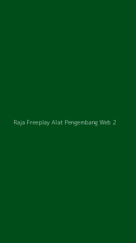 Tampilan Antarmuka Aplikasi Raja Freeplay Alat Pengembang Web - 2