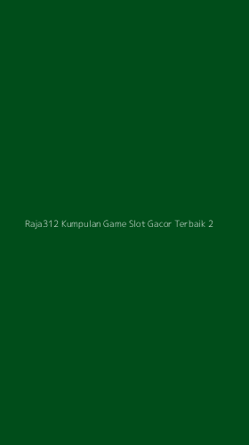 Tampilan Antarmuka Aplikasi Raja312 Kumpulan Game Slot Gacor Terbaik - 2