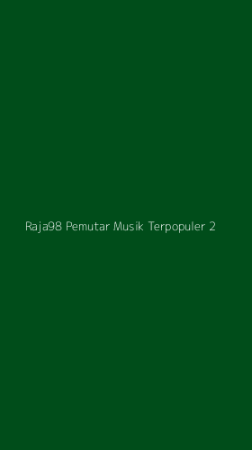 Tampilan Antarmuka Aplikasi Raja98 Pemutar Musik Terpopuler - 2