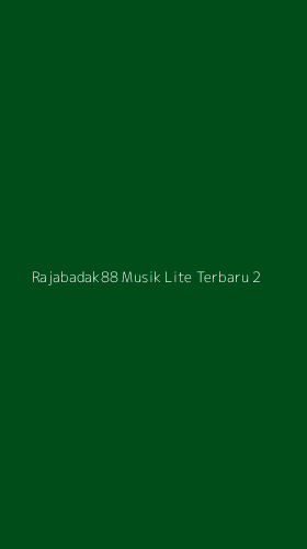 Tampilan Antarmuka Aplikasi Rajabadak88 Musik Lite Terbaru - 2