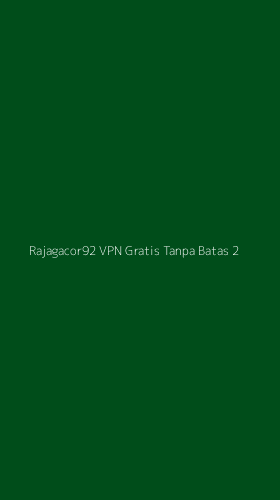 Tampilan Antarmuka Aplikasi Rajagacor92 Vpn Gratis Tanpa Batas - 2