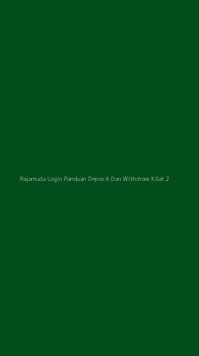 Tampilan Antarmuka Aplikasi Rajamuda Login Panduan Deposit Dan Withdraw Kilat - 2