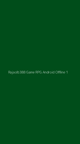 Tampilan Antarmuka Aplikasi Rajaolb388 Game Rpg Android Offline - 1
