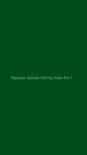 Tampilan Antarmuka Aplikasi Rajapaus Aplikasi Editing Video Pro - 1