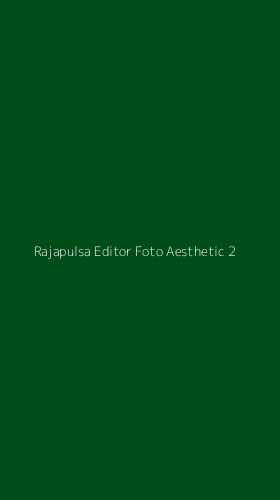 Tampilan Antarmuka Aplikasi Rajapulsa Editor Foto Aesthetic - 2