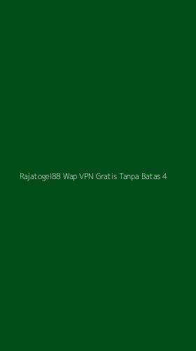 Tampilan Antarmuka Aplikasi Rajatogel88 Wap Vpn Gratis Tanpa Batas - 4