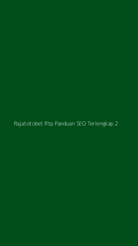 Tampilan Antarmuka Aplikasi Rajatotobet Rtp Panduan Seo Terlengkap - 2