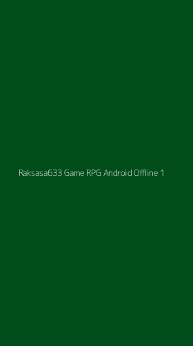 Tampilan Antarmuka Aplikasi Raksasa633 Game Rpg Android Offline - 1