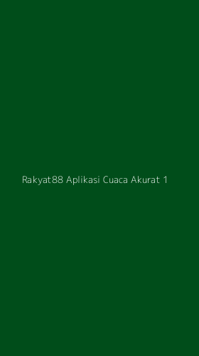 Tampilan Antarmuka Aplikasi Rakyat88 Aplikasi Cuaca Akurat - 1