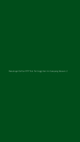 Tampilan Antarmuka Aplikasi Ramatogel Daftar Rtp Slot Tertinggi Hari Ini Gampang Maxwin - 2