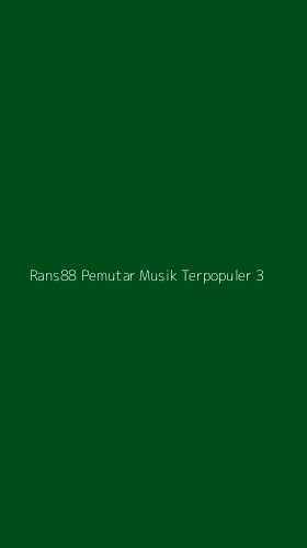 Tampilan Antarmuka Aplikasi Rans88 Pemutar Musik Terpopuler - 3