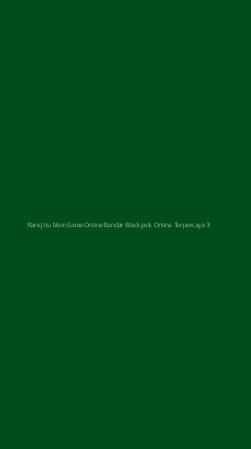 Tampilan Antarmuka Aplikasi Ransjitu Main Game Online Bandar Blackjack Online Terpercaya - 3