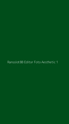 Tampilan Antarmuka Aplikasi Ransslot88 Editor Foto Aesthetic - 1