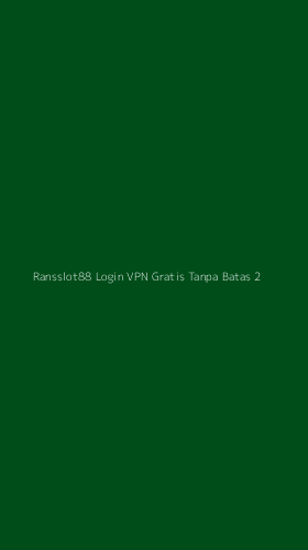 Tampilan Antarmuka Aplikasi Ransslot88 Login Vpn Gratis Tanpa Batas - 2