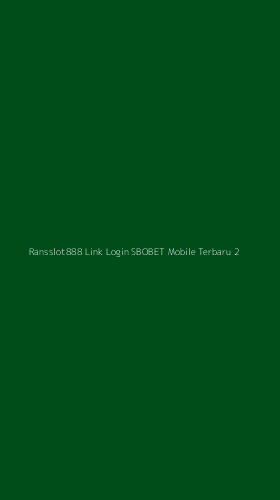 Tampilan Antarmuka Aplikasi Ransslot888 Link Login Sbobet Mobile Terbaru - 2