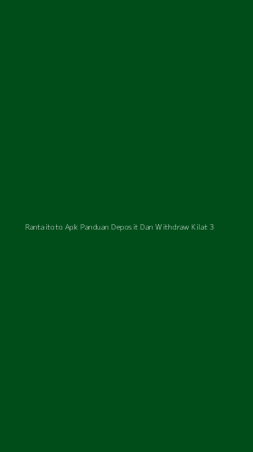 Tampilan Antarmuka Aplikasi Rantaitoto Apk Panduan Deposit Dan Withdraw Kilat - 3