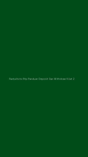 Tampilan Antarmuka Aplikasi Rantaitoto Rtp Panduan Deposit Dan Withdraw Kilat - 2