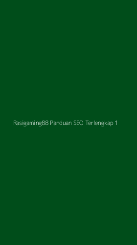 Tampilan Antarmuka Aplikasi Rasigaming88 Panduan Seo Terlengkap - 1