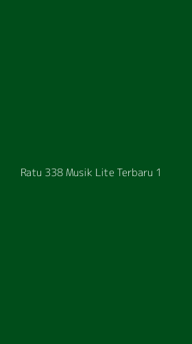 Tampilan Antarmuka Aplikasi Ratu 338 Musik Lite Terbaru - 1