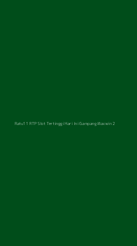 Tampilan Antarmuka Aplikasi Ratu11 Rtp Slot Tertinggi Hari Ini Gampang Maxwin - 2