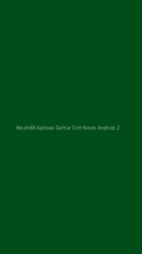 Tampilan Antarmuka Aplikasi Receh88 Aplikasi Daftar Slot Resmi Android - 2