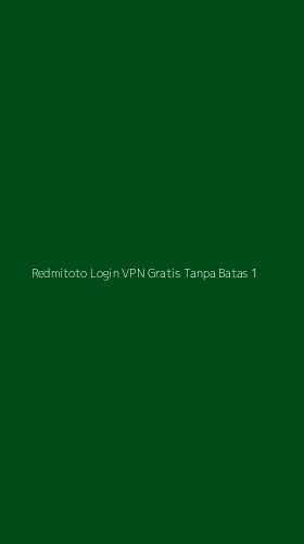 Tampilan Antarmuka Aplikasi Redmitoto Login Vpn Gratis Tanpa Batas - 1