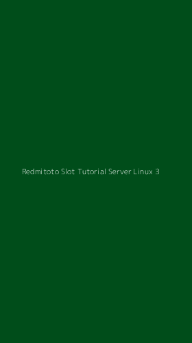 Tampilan Antarmuka Aplikasi Redmitoto Slot Tutorial Server Linux - 3
