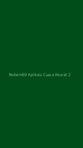 Tampilan Antarmuka Aplikasi Redwin69 Aplikasi Cuaca Akurat - 2