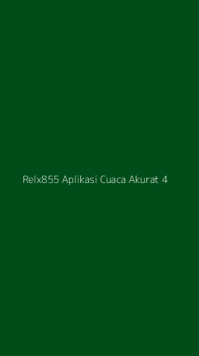Tampilan Antarmuka Aplikasi Relx855 Aplikasi Cuaca Akurat - 4