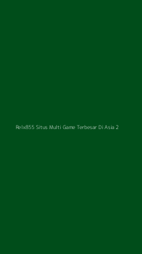 Tampilan Antarmuka Aplikasi Relx855 Situs Multi Game Terbesar Di Asia - 2
