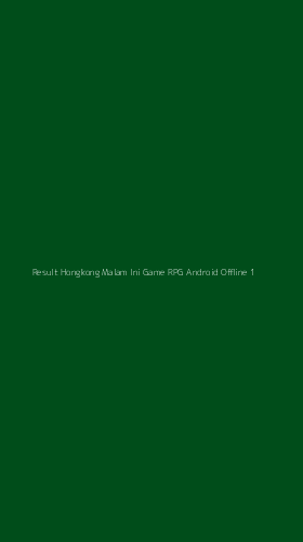 Tampilan Antarmuka Aplikasi Result Hongkong Malam Ini Game Rpg Android Offline - 1
