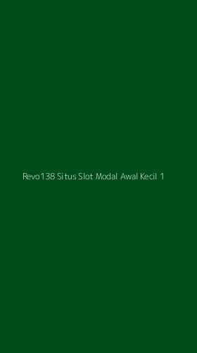 Tampilan Antarmuka Aplikasi Revo138 Situs Slot Modal Awal Kecil - 1
