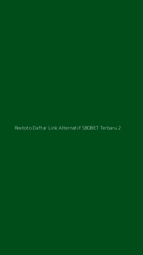 Tampilan Antarmuka Aplikasi Rextoto Daftar Link Alternatif Sbobet Terbaru - 2
