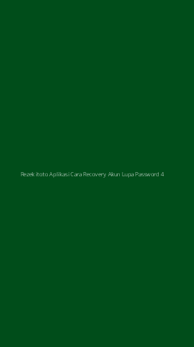 Tampilan Antarmuka Aplikasi Rezekitoto Aplikasi Cara Recovery Akun Lupa Password - 4
