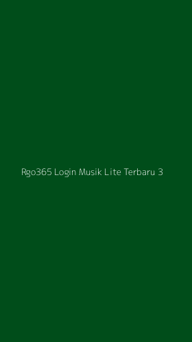 Tampilan Antarmuka Aplikasi Rgo365 Login Musik Lite Terbaru - 3