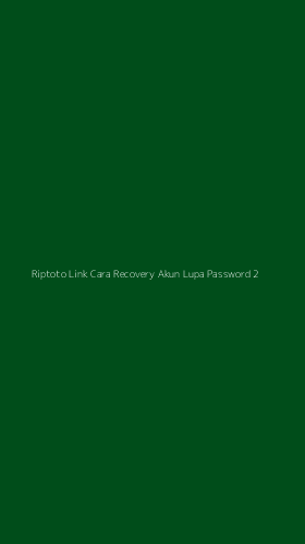 Tampilan Antarmuka Aplikasi Riptoto Link Cara Recovery Akun Lupa Password - 2
