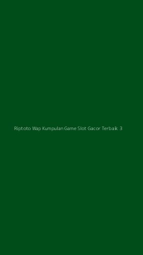 Tampilan Antarmuka Aplikasi Riptoto Wap Kumpulan Game Slot Gacor Terbaik - 3
