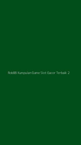 Tampilan Antarmuka Aplikasi Rob88 Kumpulan Game Slot Gacor Terbaik - 2