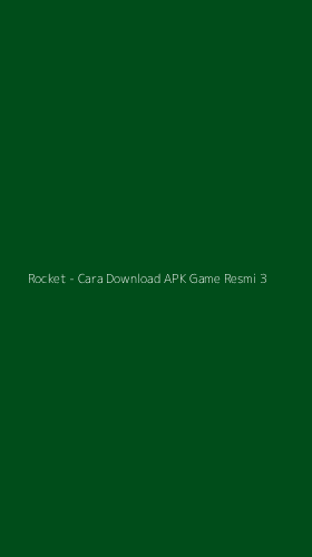Tampilan Antarmuka Aplikasi Rocket - Cara Download APK Game Resmi - 3