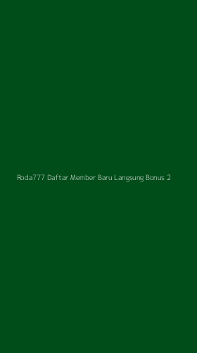 Tampilan Antarmuka Aplikasi Roda777 Daftar Member Baru Langsung Bonus - 2