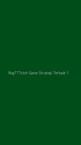 Tampilan Antarmuka Aplikasi Rog777slot Game Strategi Terbaik - 1