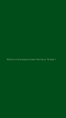 Tampilan Antarmuka Aplikasi Rohtoto Link Kumpulan Game Slot Gacor Terbaik - 1