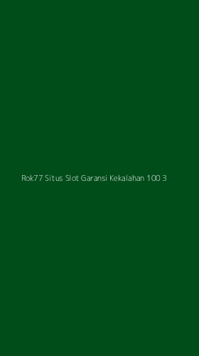 Tampilan Antarmuka Aplikasi Rok77 Situs Slot Garansi Kekalahan 100 - 3