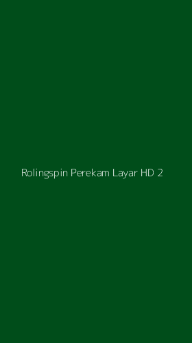 Tampilan Antarmuka Aplikasi Rolingspin Perekam Layar Hd - 2