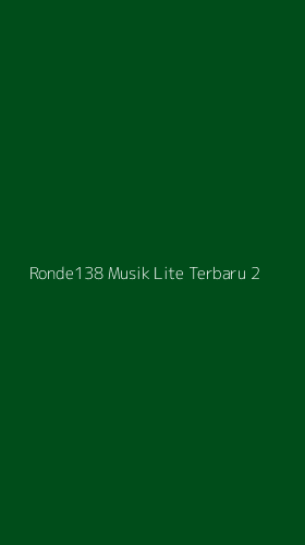 Tampilan Antarmuka Aplikasi Ronde138 Musik Lite Terbaru - 2