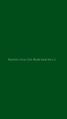 Tampilan Antarmuka Aplikasi Rosetoto Situs Slot Modal Awal Kecil - 2